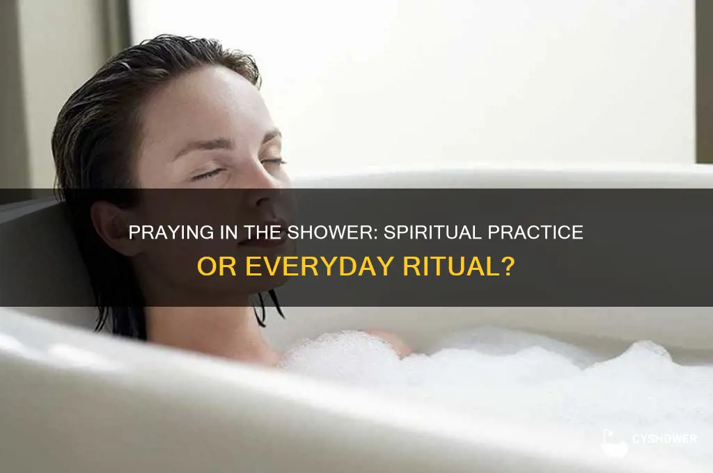 can you pray in the shower