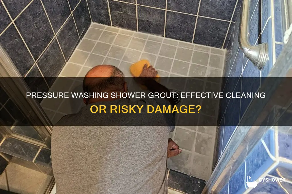 can you pressure wash shower grout