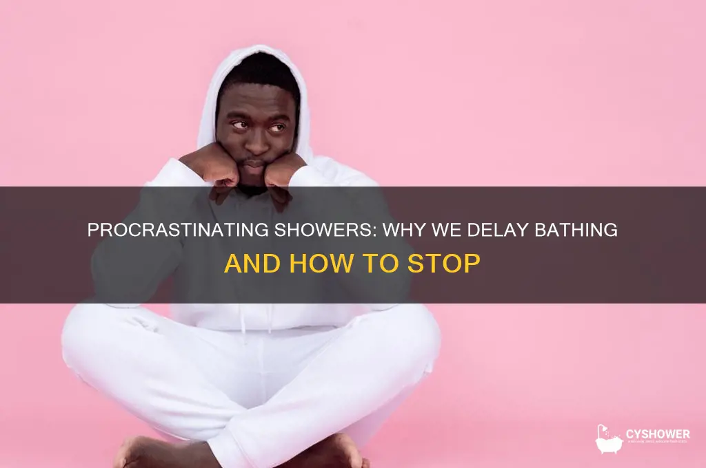 can you procrastinate taking a shower