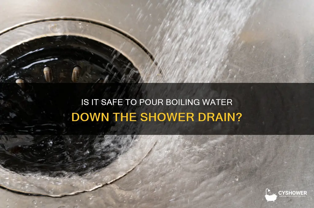 can you pur boiling water down the shower drain
