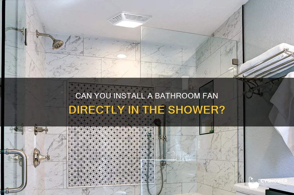 can you put a bathroom fan in the shower