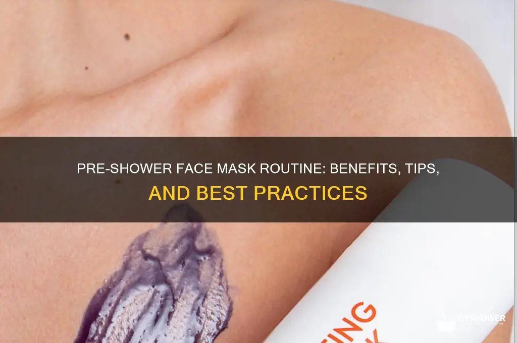 can you put a face mask on before a shower