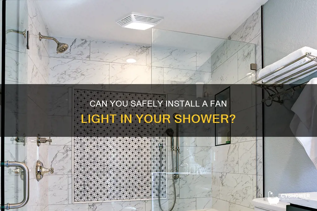 can you put a fan light in a shower