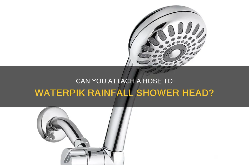 can you put a hose on waterpik rainfall shower head