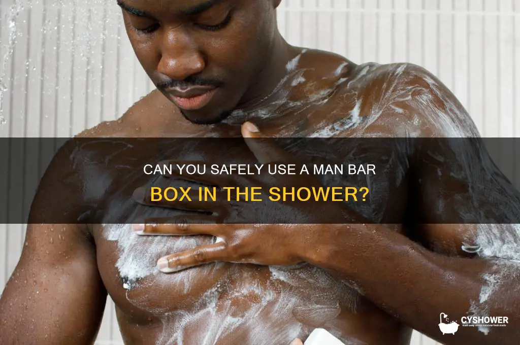 can you put a man bar box in the shower