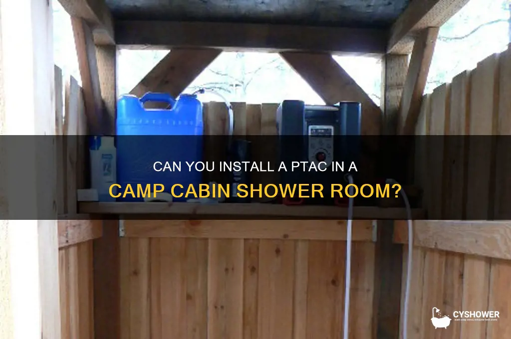 can you put a ptac camp cabin shower room