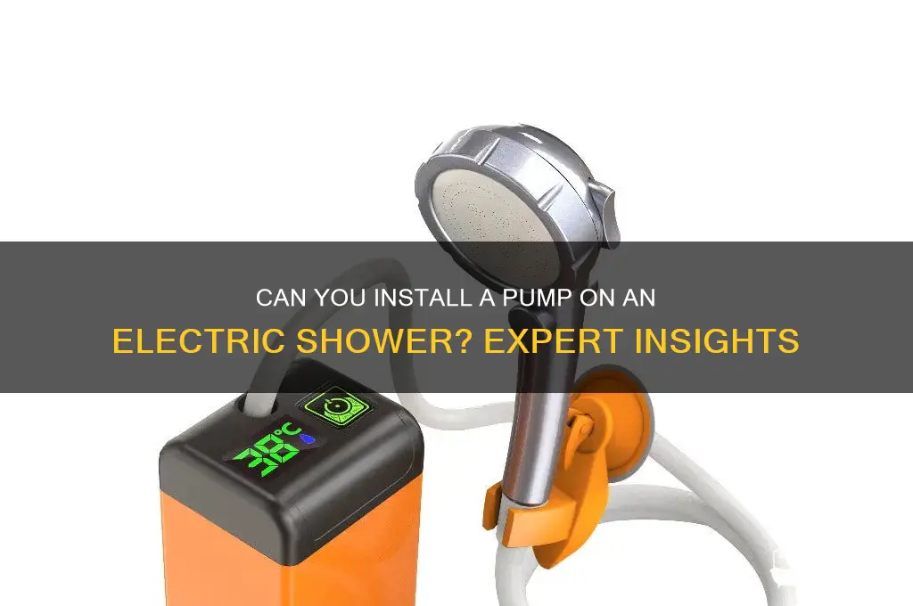 can you put a pump on an electric shower