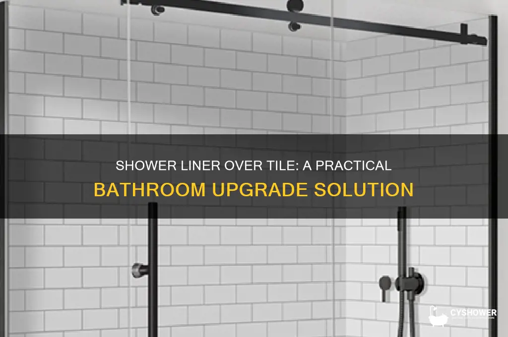 can you put a shower liner over tile