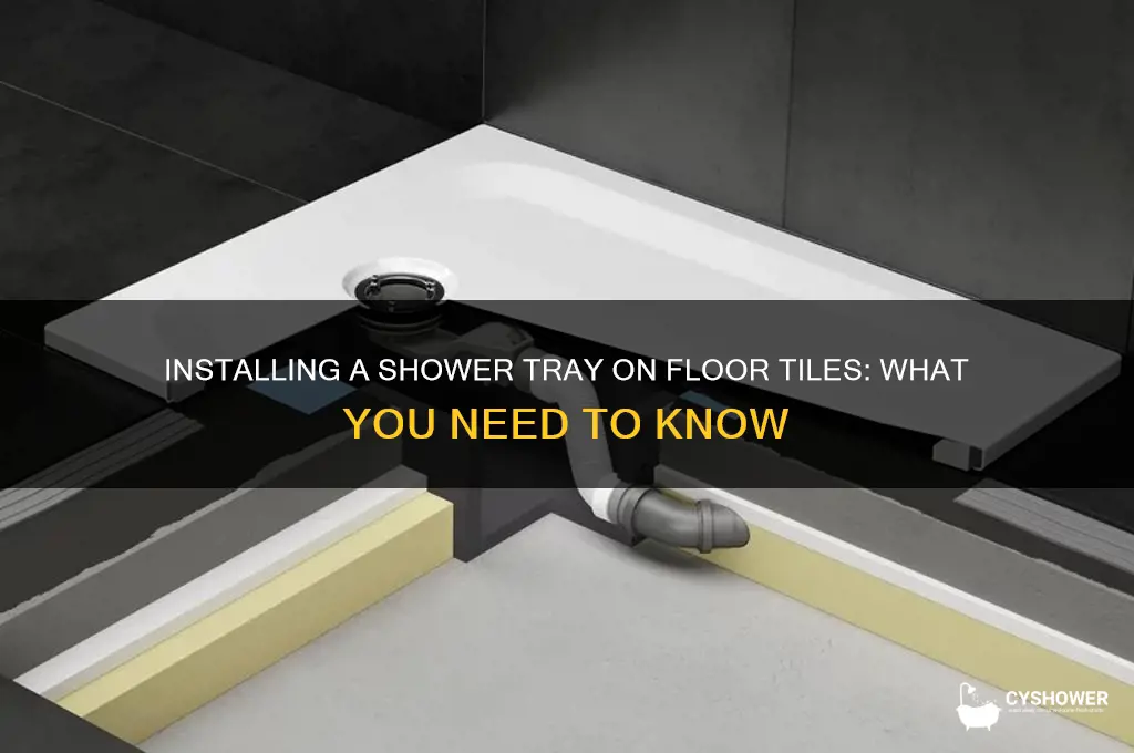 can you put a shower tray on floor tiles