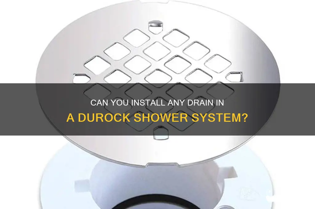can you put any drain in durock shower system