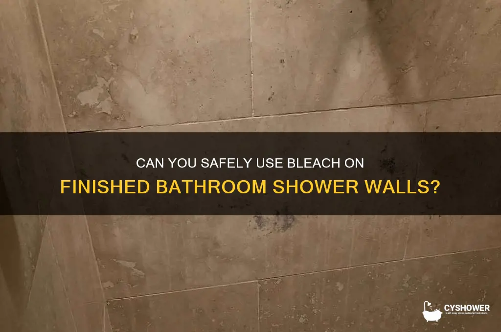 can you put bleach on finished bathroom shower walls