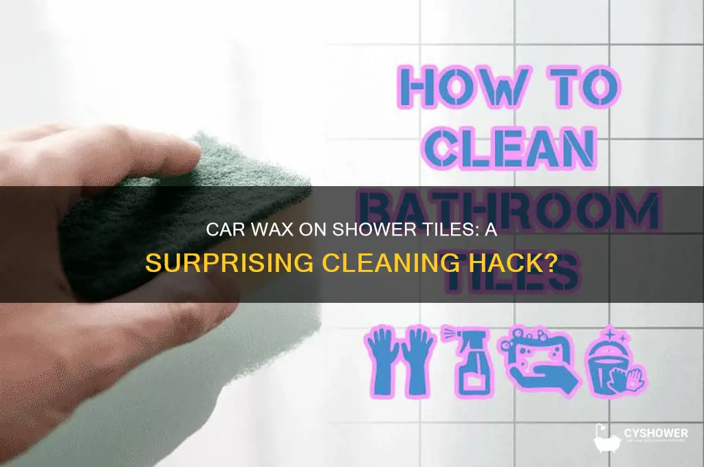 can you put car wax on shower tiles