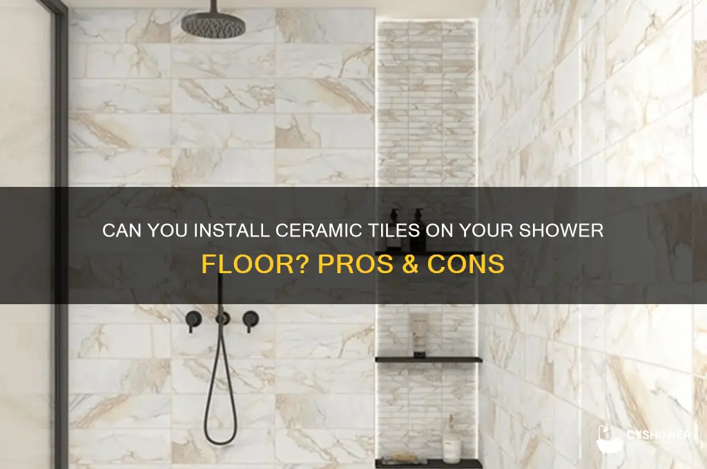 can you put ceramic on shower floor