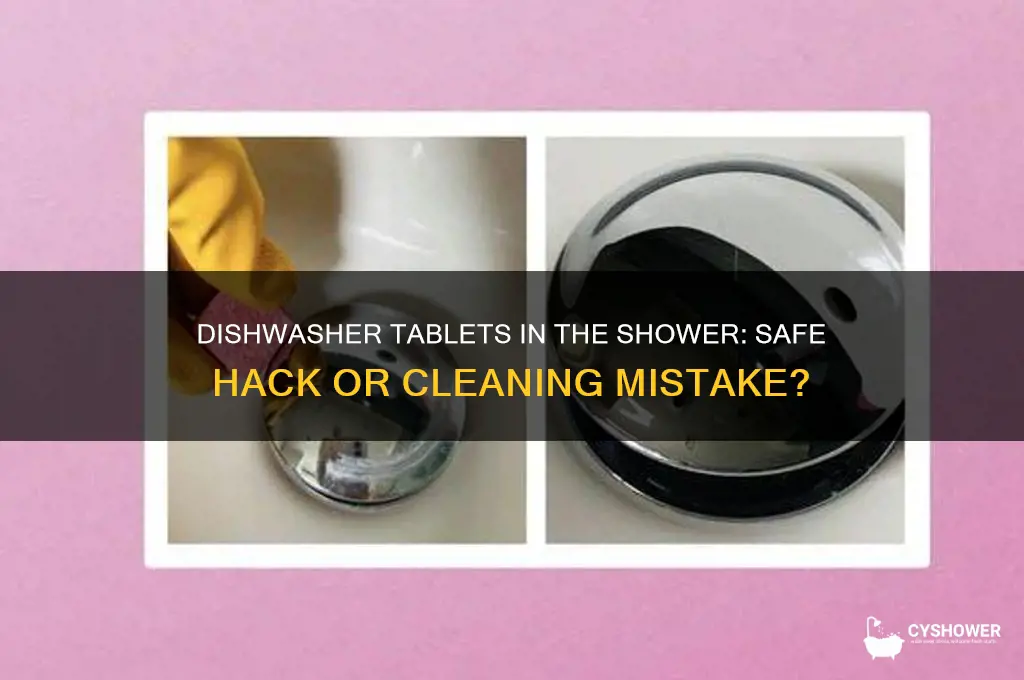 can you put dishwasher tablets in your shower