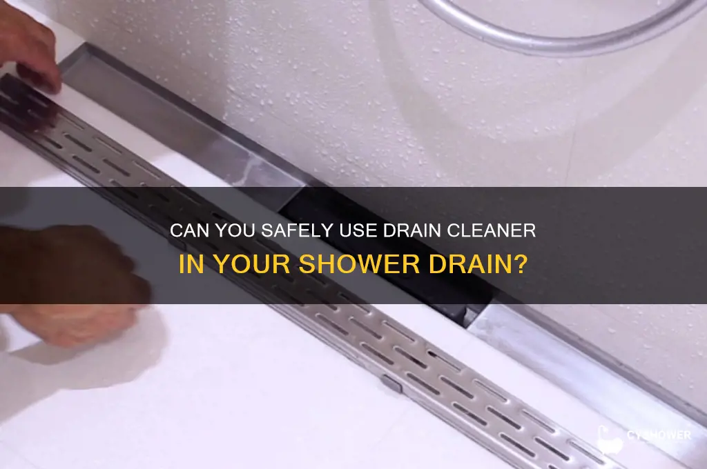 can you put drain cleaner down a shower drain