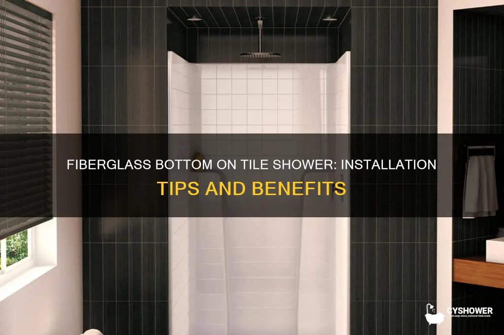 can you put fiberglass bottom on tile shower