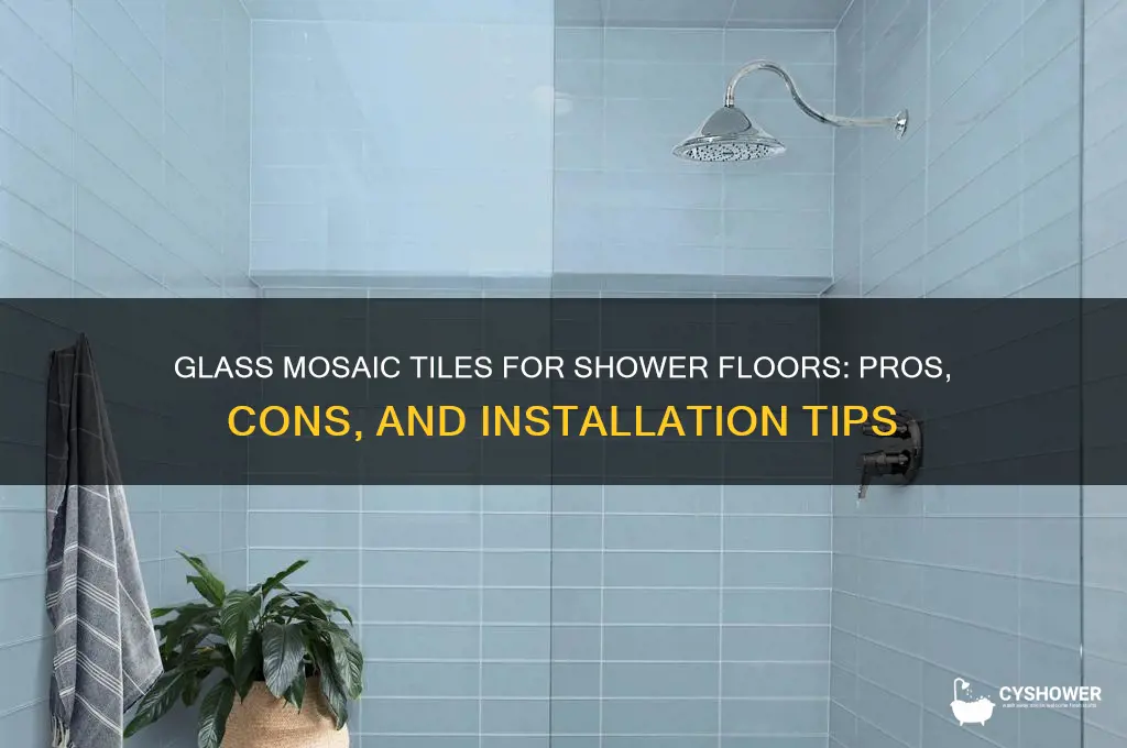 can you put glass mosaic tile on shower floor