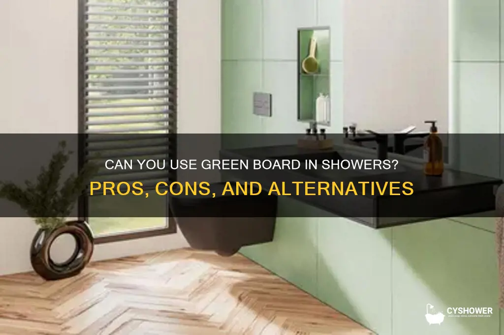 can you put green board in a shower