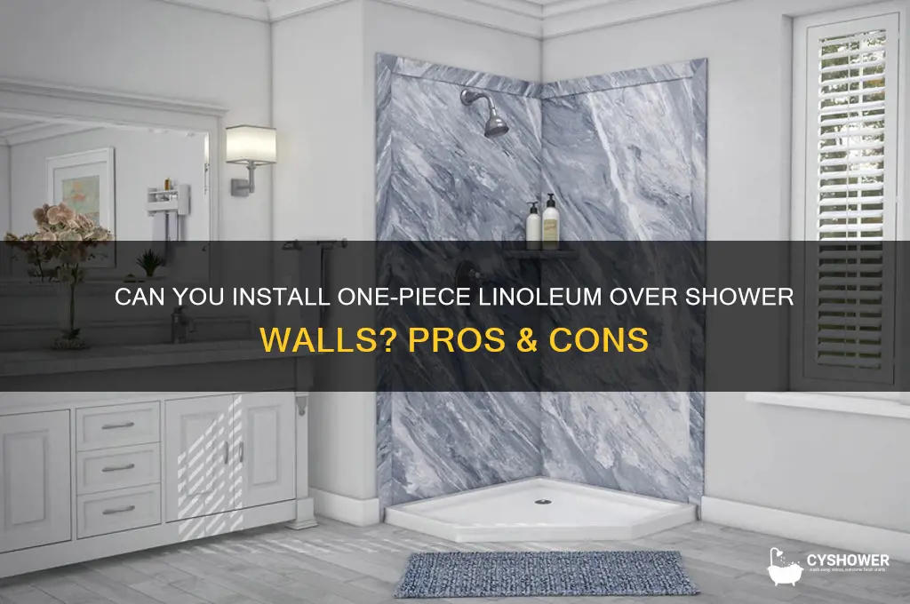 can you put one piece linolium over shower wall