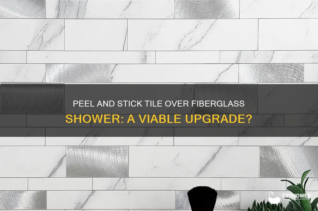 can you put peel and stick tile over fiberglass shower