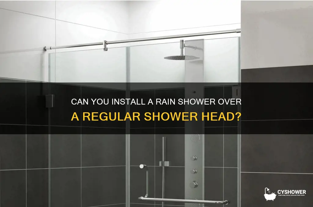 can you put rain shower over regular shower head