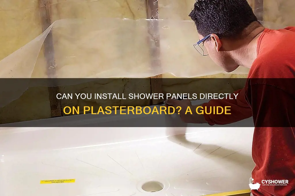 can you put shower panels straight onto plasterboard