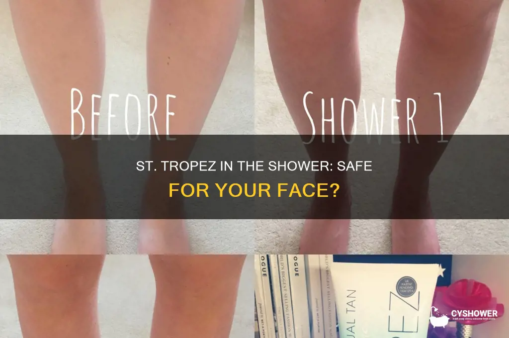 can you put st tropez in shower on your face