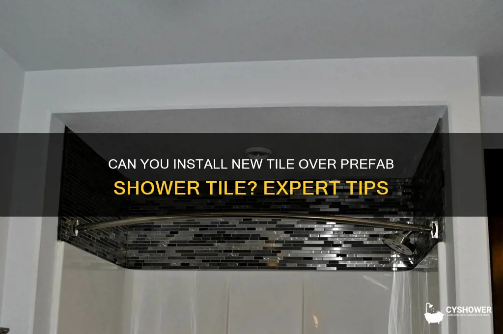 can you put tile over prefab tile shower