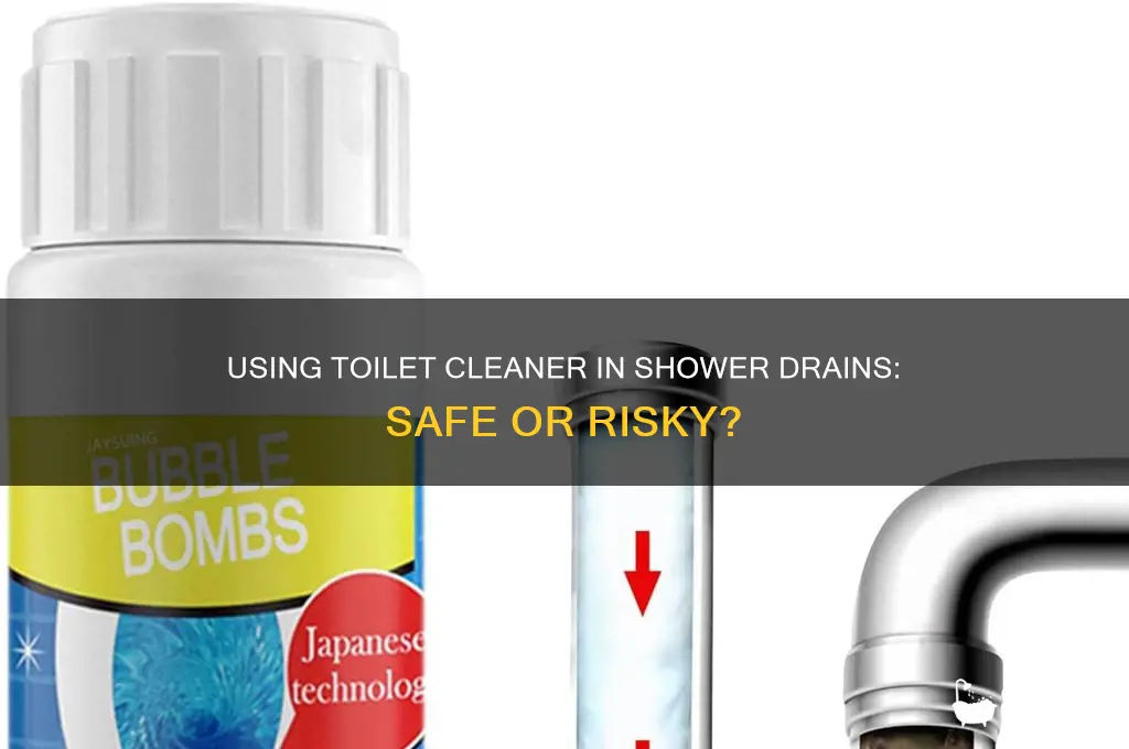 can you put toilet cleaner in shower drain