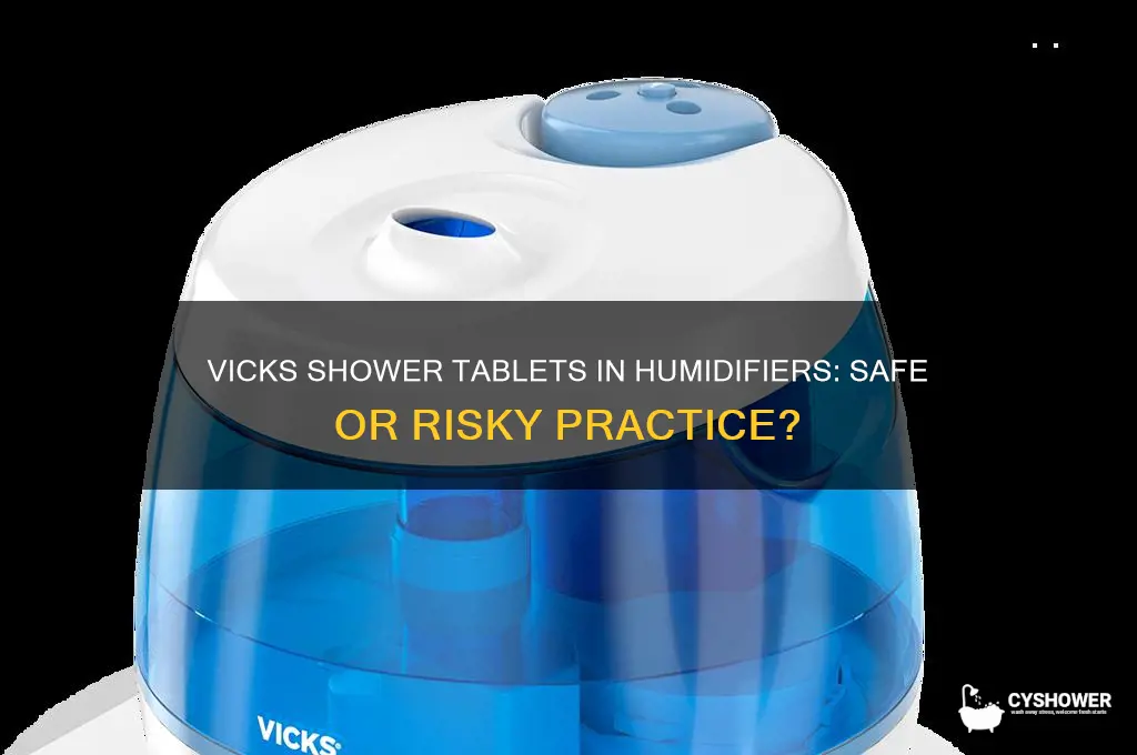 can you put vicks shower tablets in humidifier