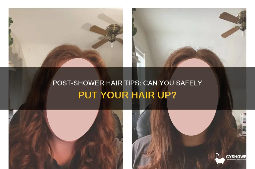 can you put your hair up after shower