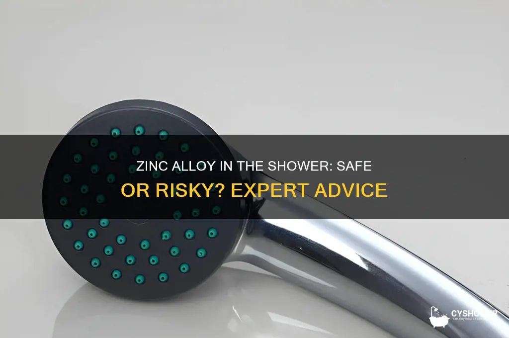 can you put zinc alloy in the shower