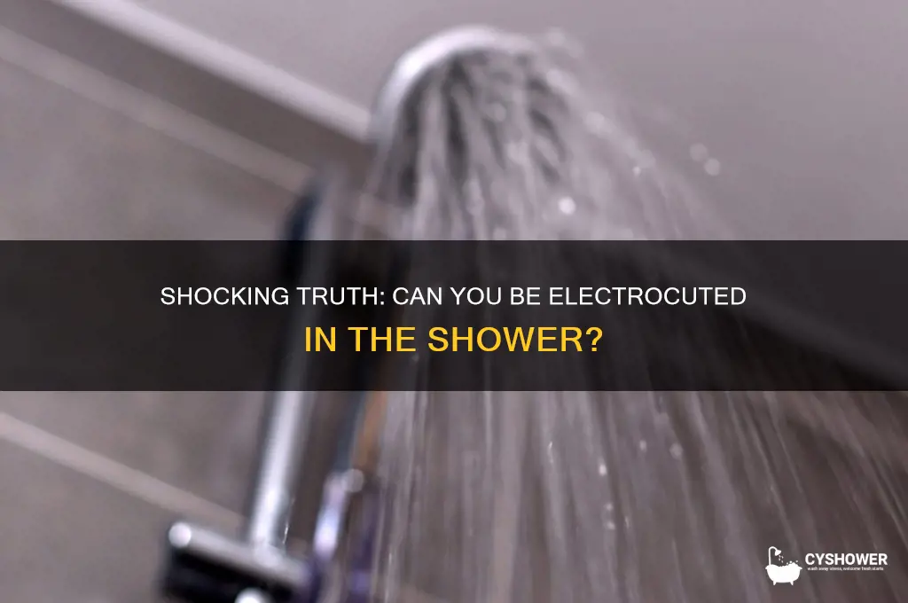 can you really be electrocuted in the shower