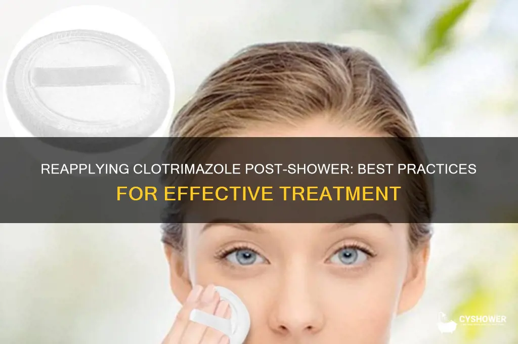 can you reapply chlotremazole after a shower