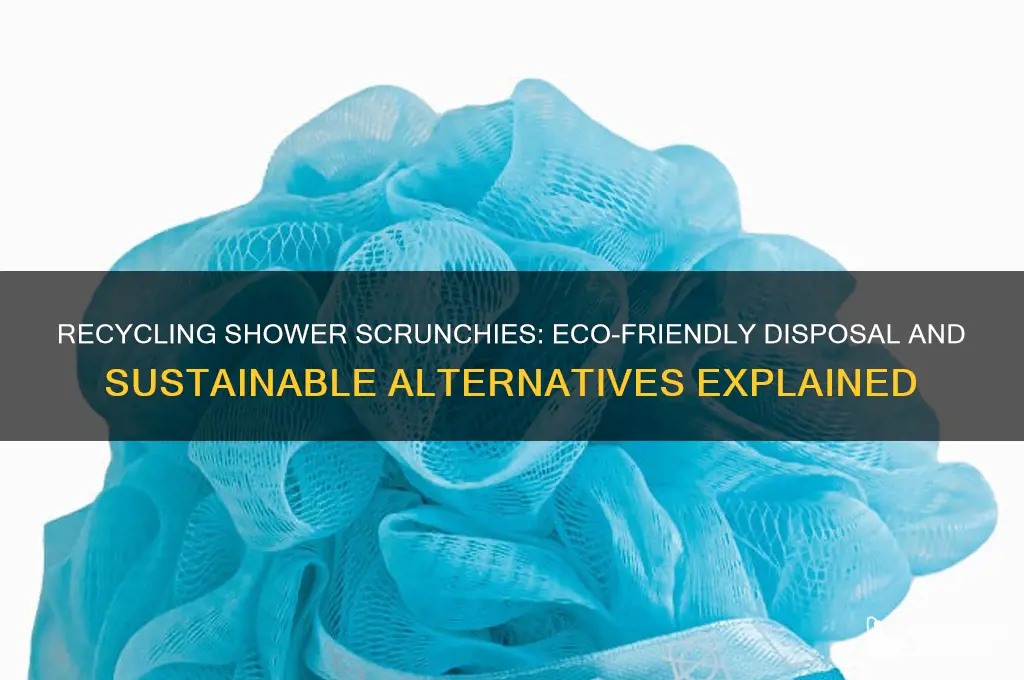 can you recycle shower scrunchies