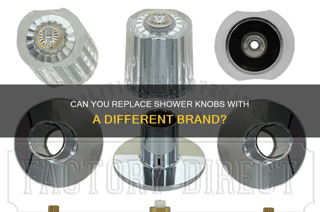 can you replace knobs on shower with a different brand