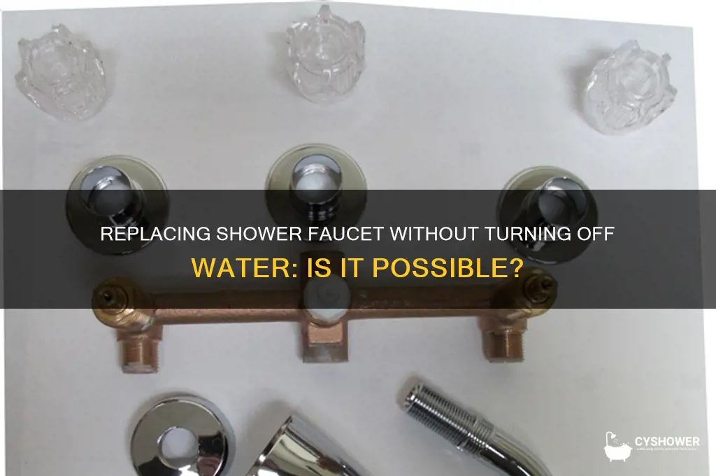can you replace shower faucet without turning off water