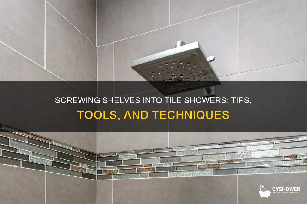 can you screw a shelf into a tile shower