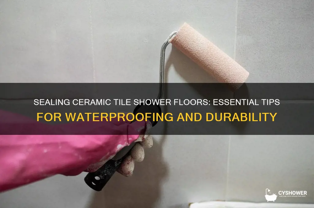 can you seal ceramic tile for shower floor