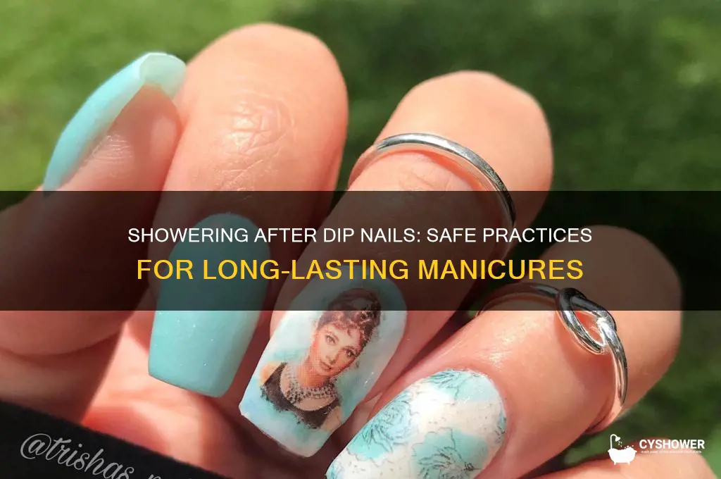 can you shower after getting dip nails