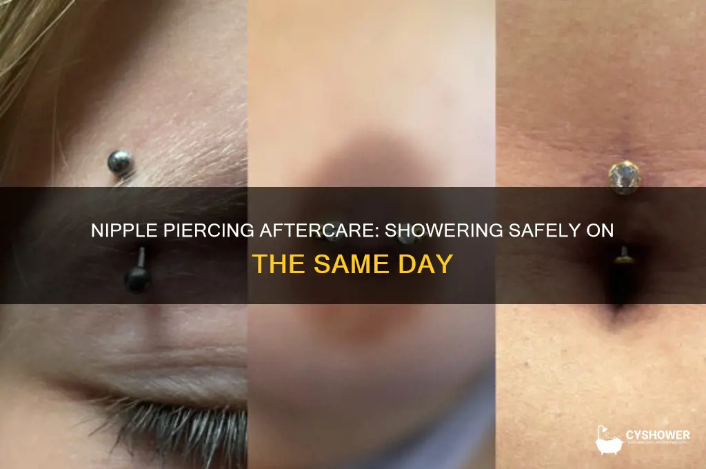 can you shower the same day you get nipples pierced
