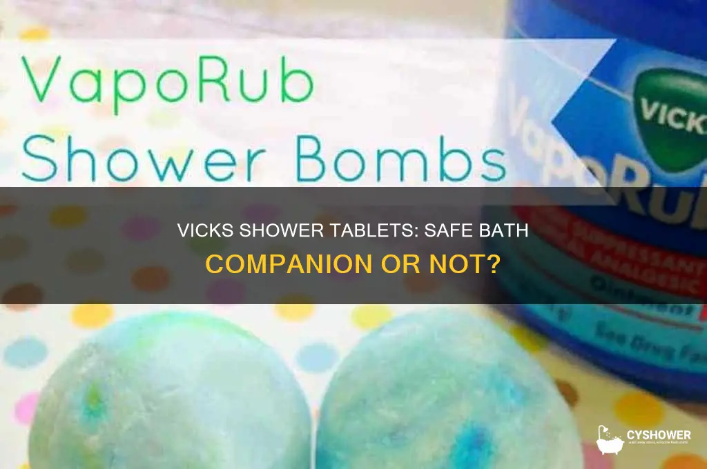 can you take a bath with vicks shower tablets