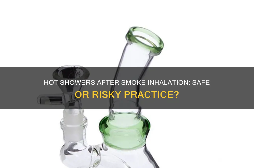 can you take a hot shower after smoke inhal