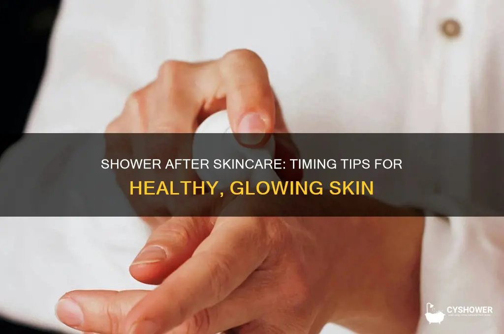 can you take a shower after applying skin care routine