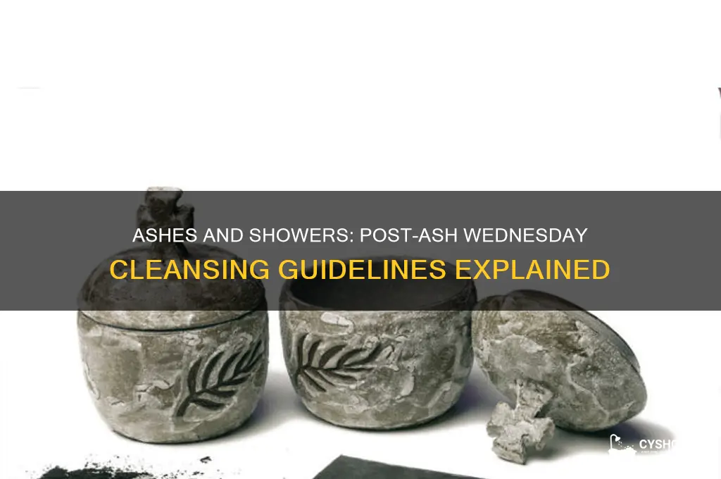 can you take a shower after getting ashes