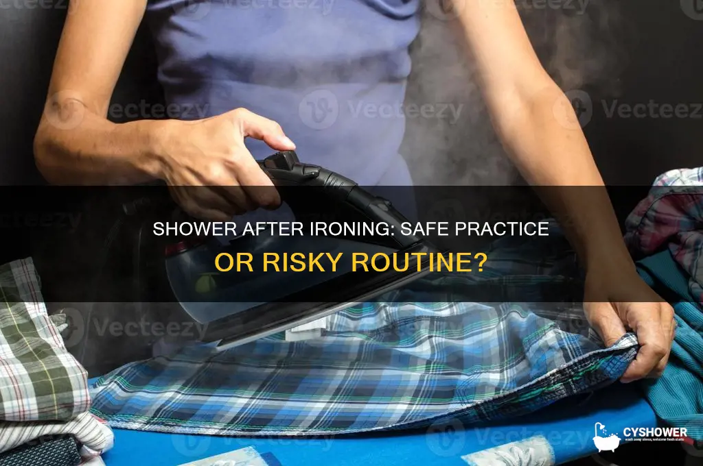 can you take a shower after ironing clothes
