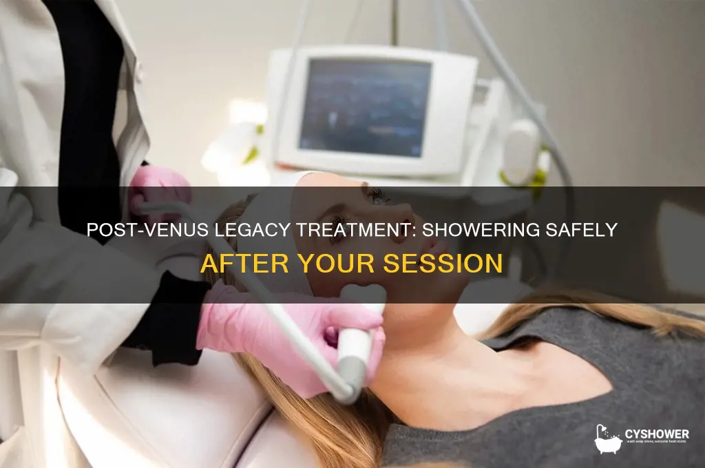 can you take a shower after venus legacy treatment