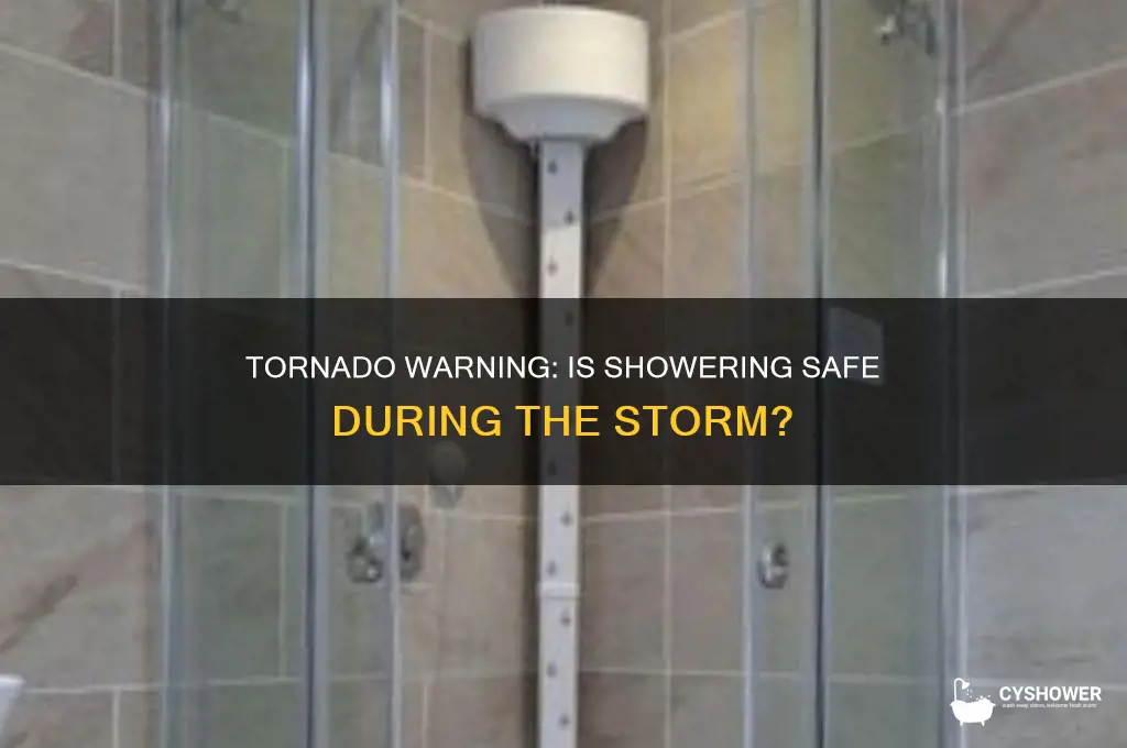 can you take a shower during a tornado warning