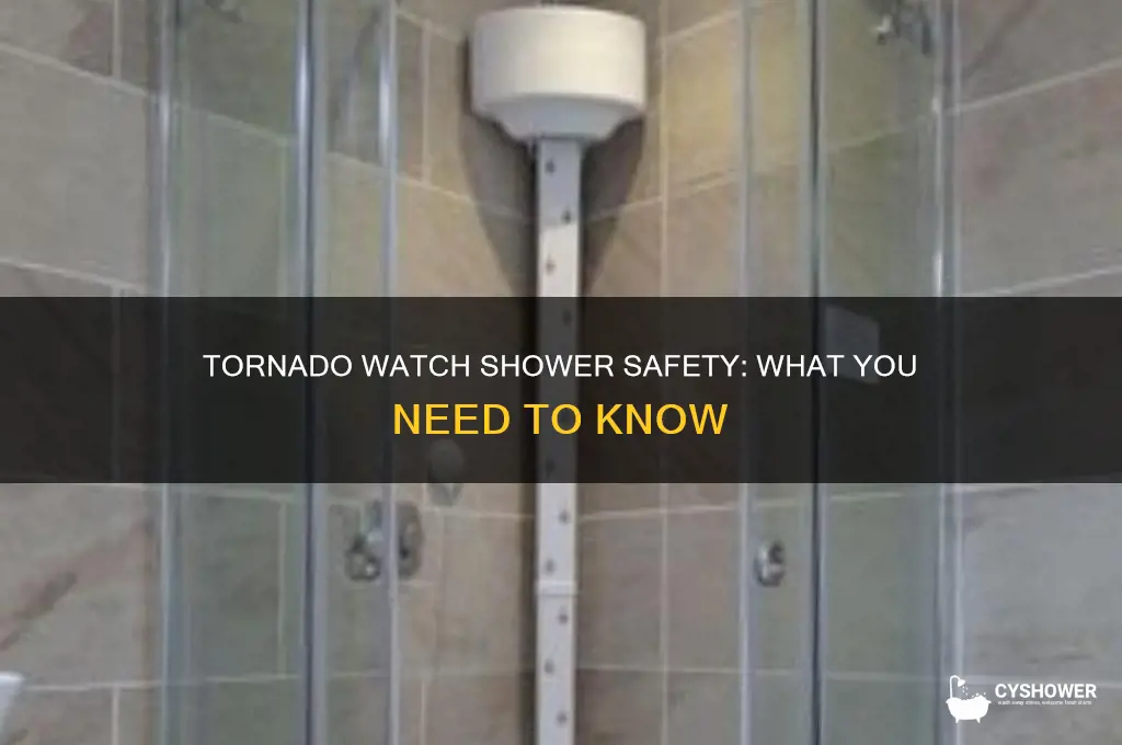 can you take a shower during a tornado watch