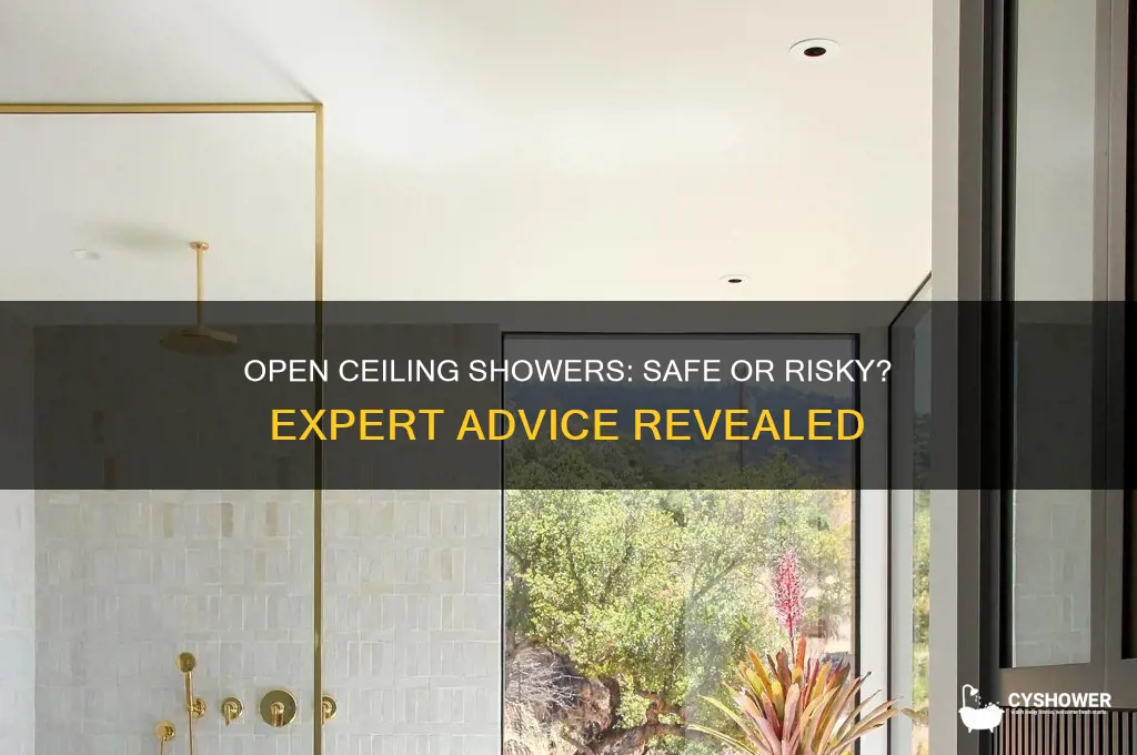 can you take a shower if the ceiling is open